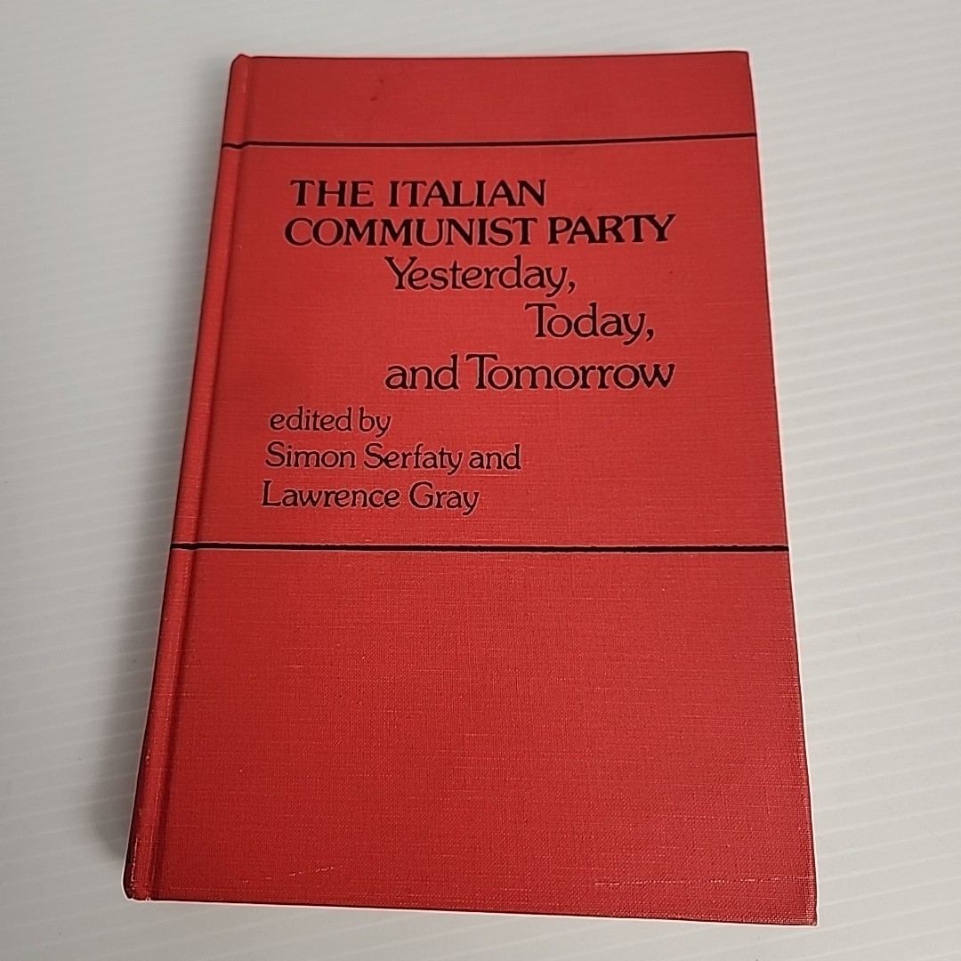 The Italian Communist Party: Yesterday, Today, & Tomorrow Serfaty Hardcover 1980
