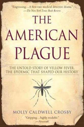The American Plague: The Untold Story of Yellow Fever, The Epidemic That – GOOD