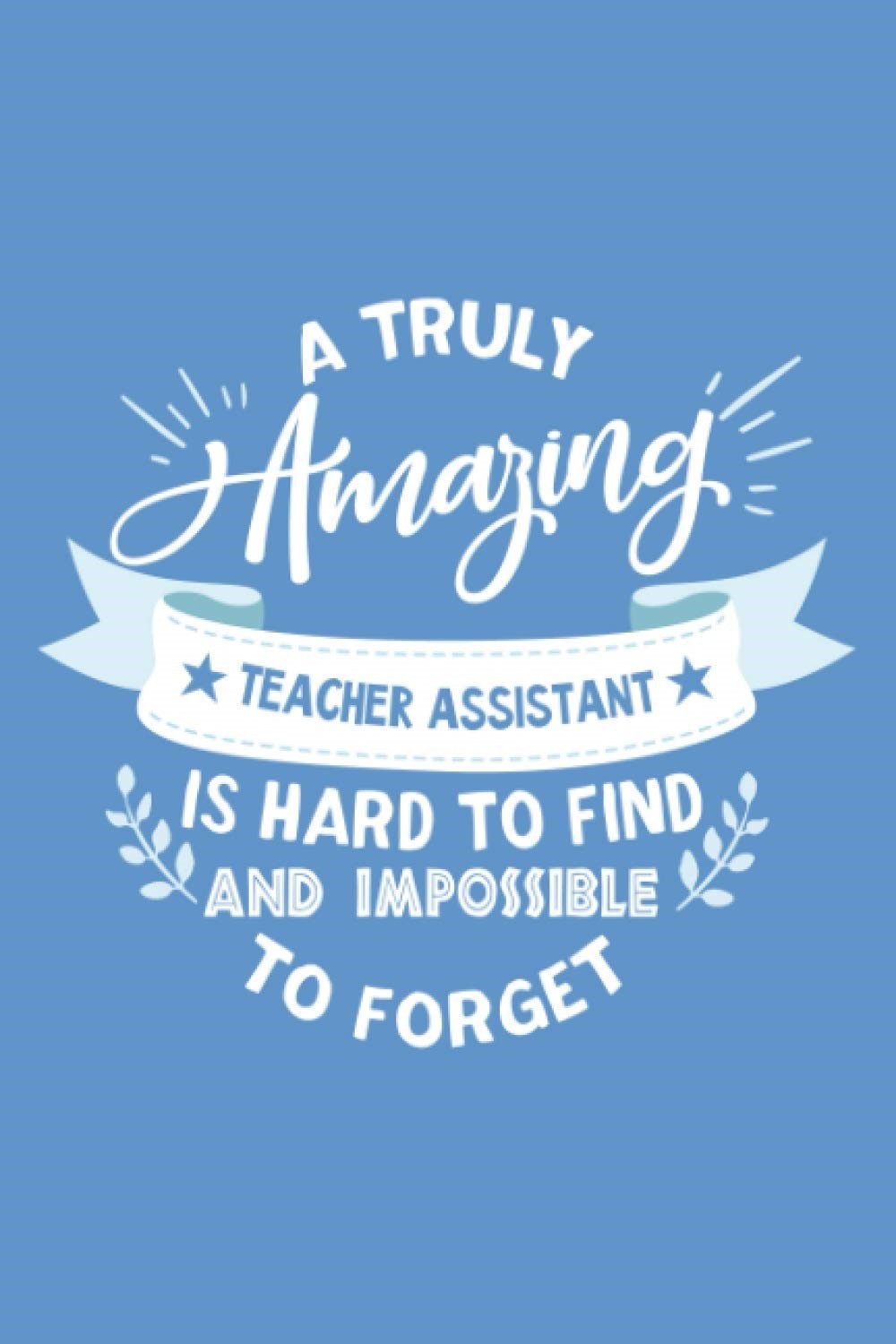 Teaching Assistant Gift: Ruled 110 Pages 6×9 Funny Notebook for