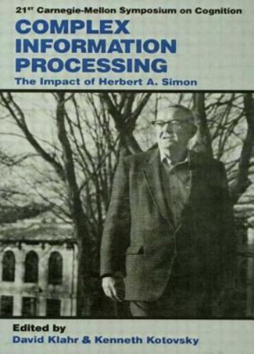 Complex Information Processing : The Impact of Herbert A. Simon P