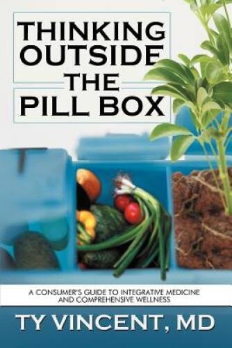Thinking Outside the Pill Box: A Consumers Guide to Integrative Medicine – GOOD