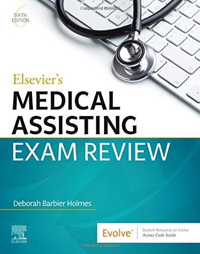 ELSEVIER’S MEDICAL ASSISTING EXAM REVIEW By Holmes Rn Bsn Rma Deborah E. Mint