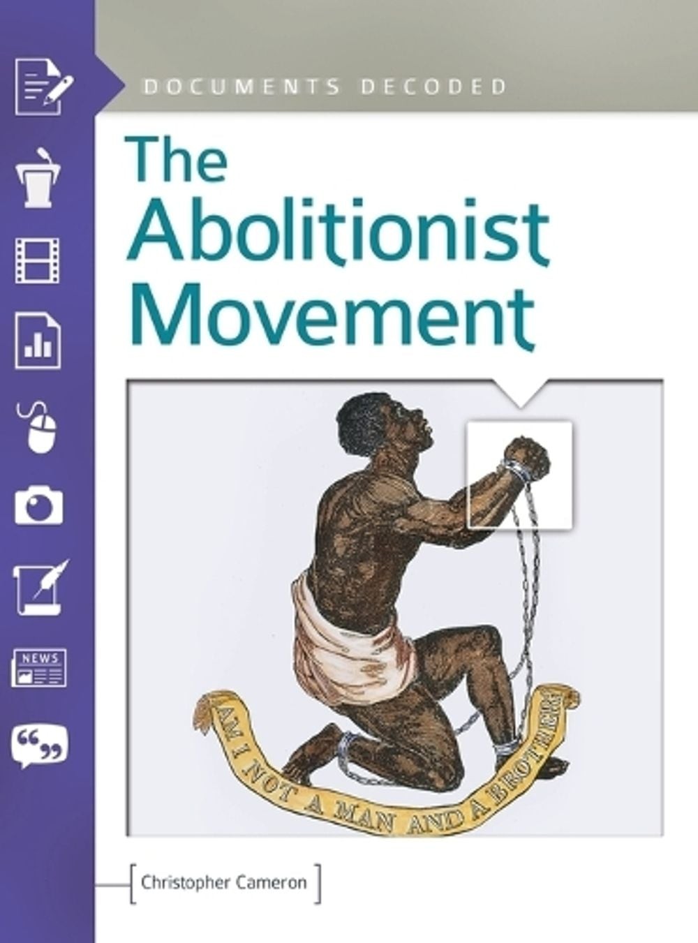 The Abolitionist Movement: Documents Decoded by Christopher Cameron (English) Ha