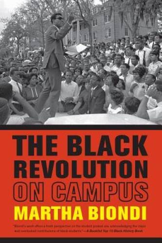 The Black Revolution on Campus – Paperback By Biondi, Martha – GOOD