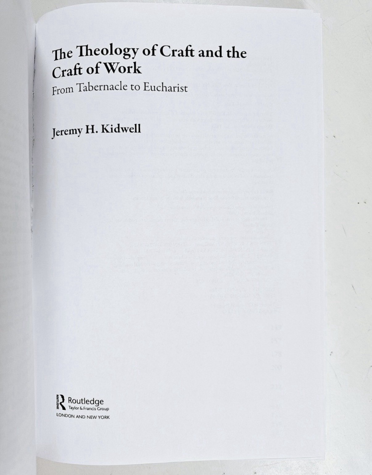 Theology of Craft and the Craft of Work : From Tabernacle to Eucharist by Jeremy