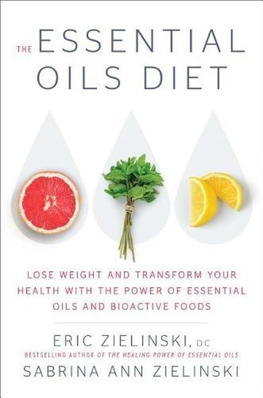 The Essential Oils Diet: Lose Weight and Transform Your Health with the Power of
