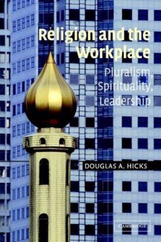 Religion and the Workplace: Pluralism, Spirituality, Leadership