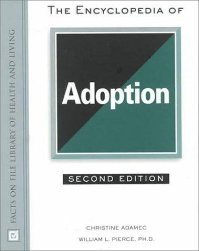 The Encyclopedia of Adoption (Facts on File Library of Health and Living) by