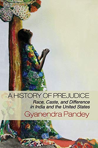 A History of Prejudice: Race, Caste… by Pandey, Gyanendra Paperback / softback