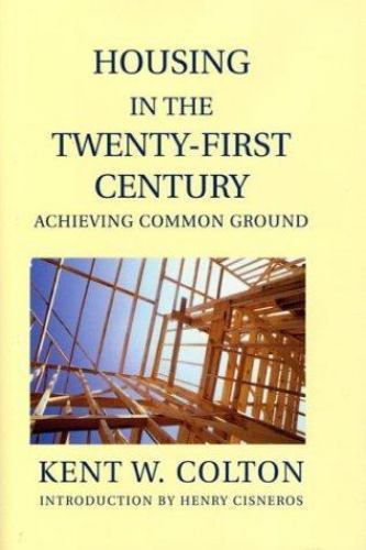 Housing in the Twenty-First Century: Achieving Common Ground (Wertheim Publicat