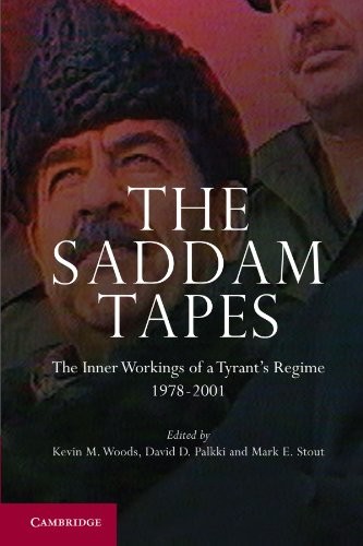 The Saddam Tapes: The Inner Workings of a Tyrant’s Regime, 197…