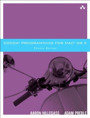 COCOA PROGRAMMING FOR MAC OS X (4TH EDITION) By Aaron Hillegass & Adam Preble