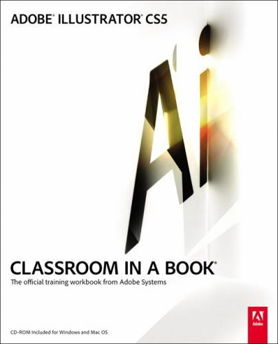 Adobe Illustrator Cs5 Classroom in a Book [With CDROM] by Adobe Creative Team