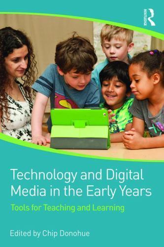 Technology and Digital Media in the Early Years : Tools for Teaching and…