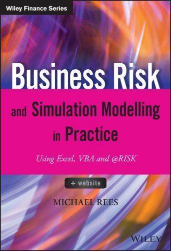 The Wiley Finance Ser.: Business Risk and Simulation Modelling in Practice :…