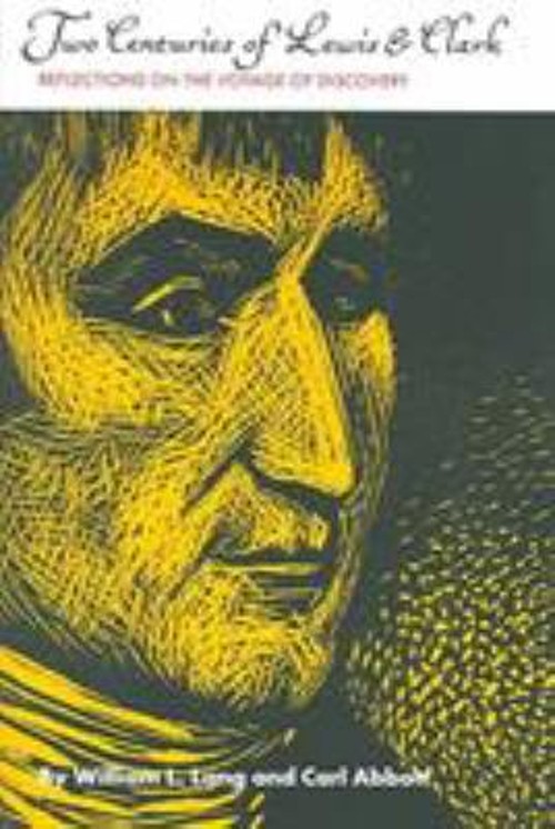 Two Centuries of Lewis and Clark : Reflections on the Voyage of D