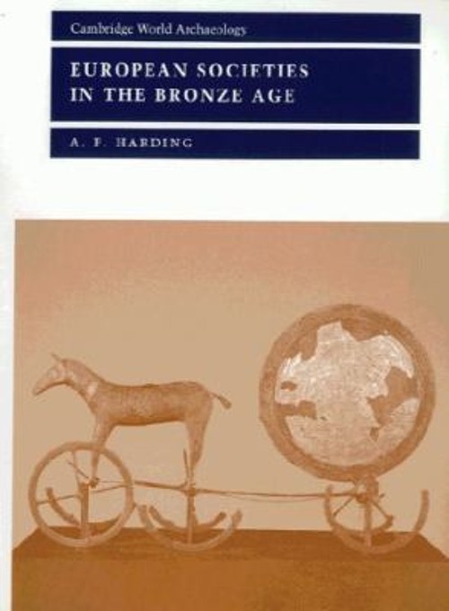 European Societies in the Bronze Age Hardcover A. F. Harding