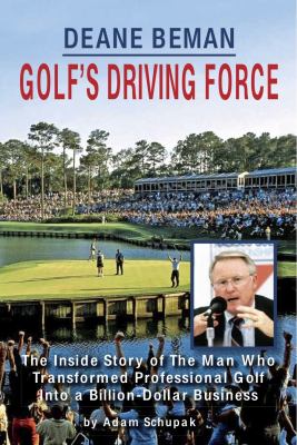 Deane Beman: Golf’s Driving Force – Adam Schupak, 0615458793, paperback