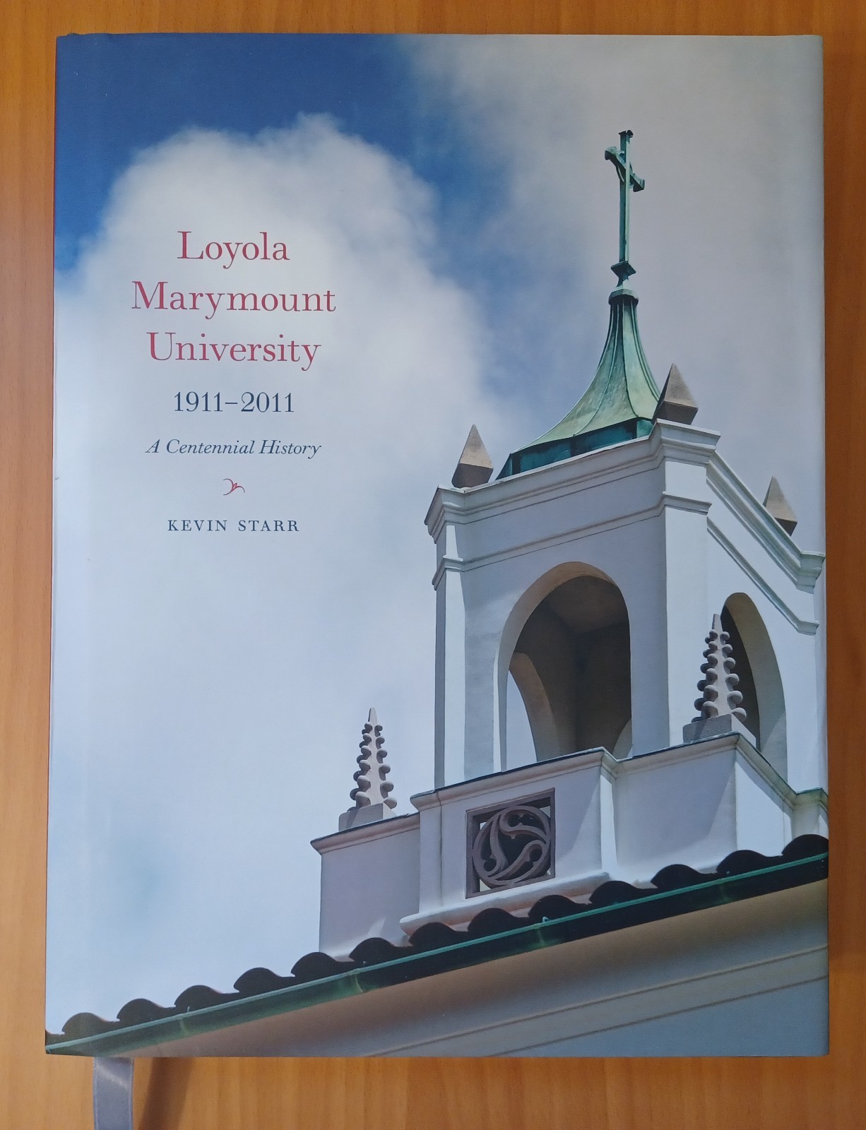 Loyola Marymount University 1911-2011 / Kevin Starr / Hardcover / Centennial