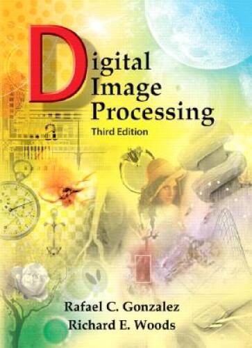Digital Image Processing (3rd Edition) – Hardcover By Gonzalez, Rafael C. – GOOD