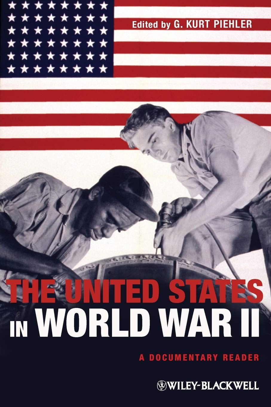 The United States in World War II: A Documentary Reader (Uncovering the Past…