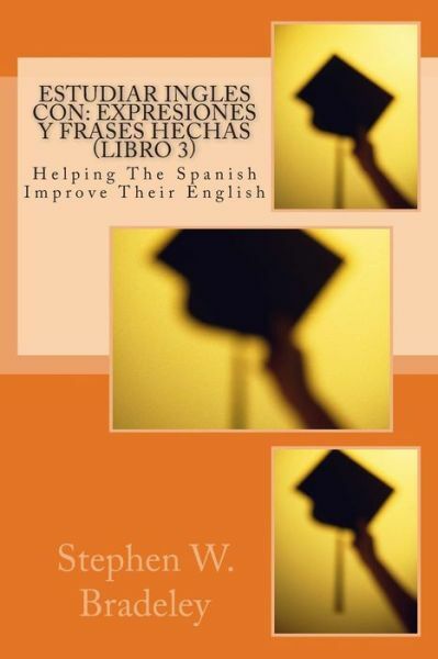 Estudiar Ingles Con: Expresiones Y Frases Hechas (Libro 3): Helping The Spa…