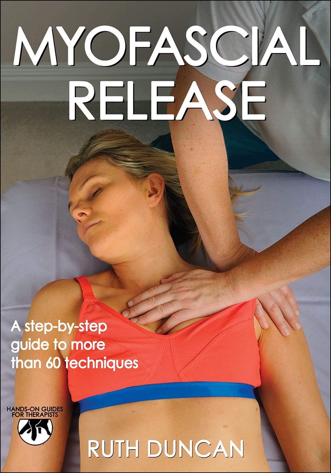 Myofascial Release (Hands-On Guides for Therapists) by Ruth Duncan