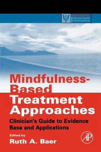 Mindfulness-Based Treatment Approaches: Clinicians Guide to Evidence Bas – GOOD
