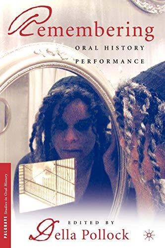 Remembering: Oral History Performance (Palgrave Studies in Oral