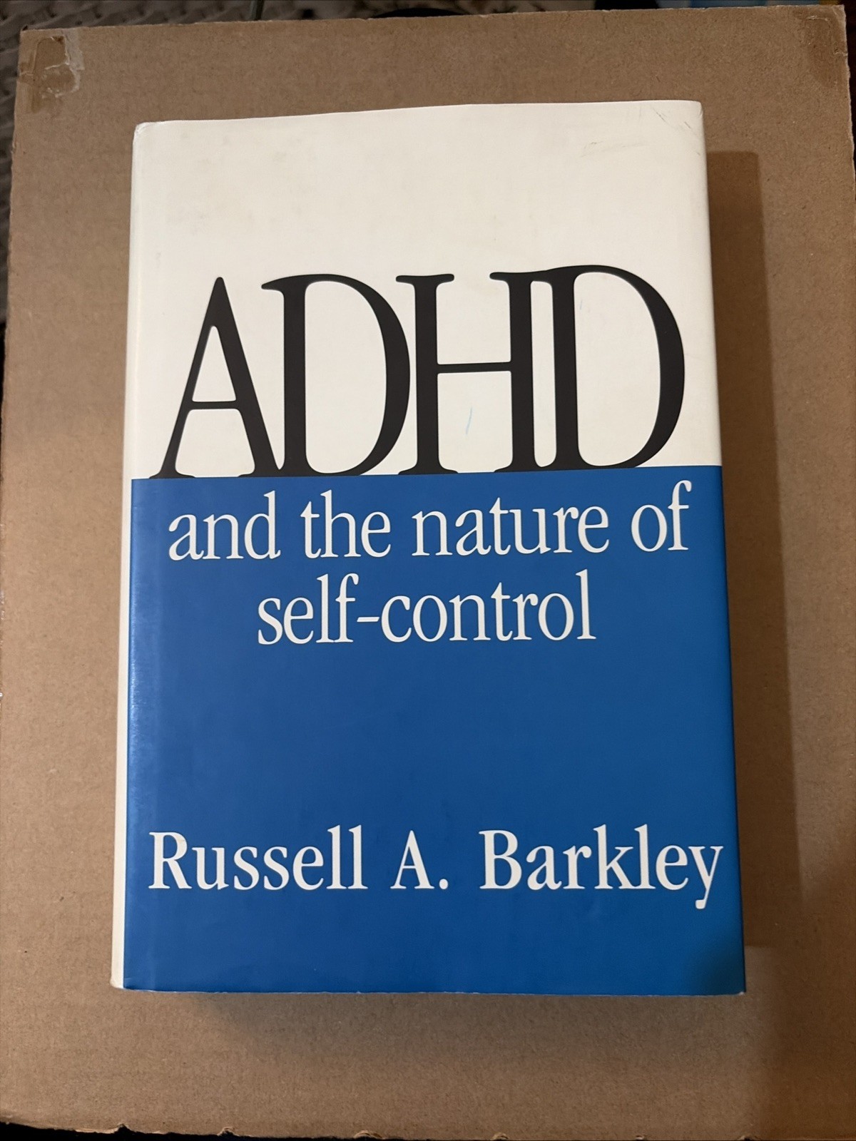 ADHD and the Nature of Self-Control By Russell A. Barkley PhD A