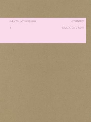 Santu Mofokeng : Stories: Train Church, Paperback by Mofokeng, Santu (PHT), L…