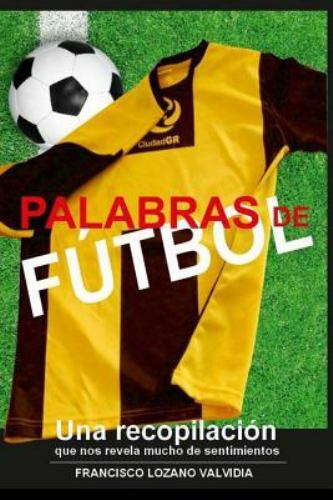 Palabras de Futbol: Un Instrumento Llamado Futbol by Valdivia, Francis Lozano…