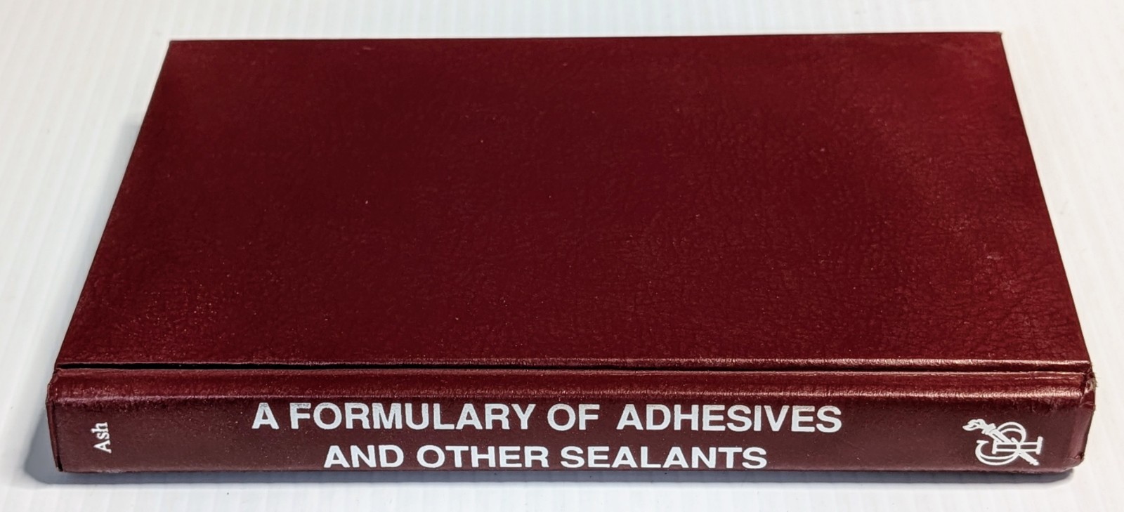 A FORMULARY OF ADHESIVES & OTHER SEALANTS 1987 Chemical Publishing Science