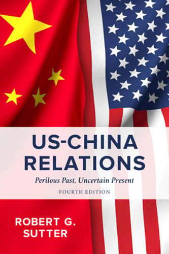 Us-China Relations: Perilous Past, Uncertain Present by Robert G Sutter: Used