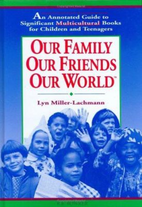 Our Family, Our Friends, Our World : An Annotated Guide to Signif