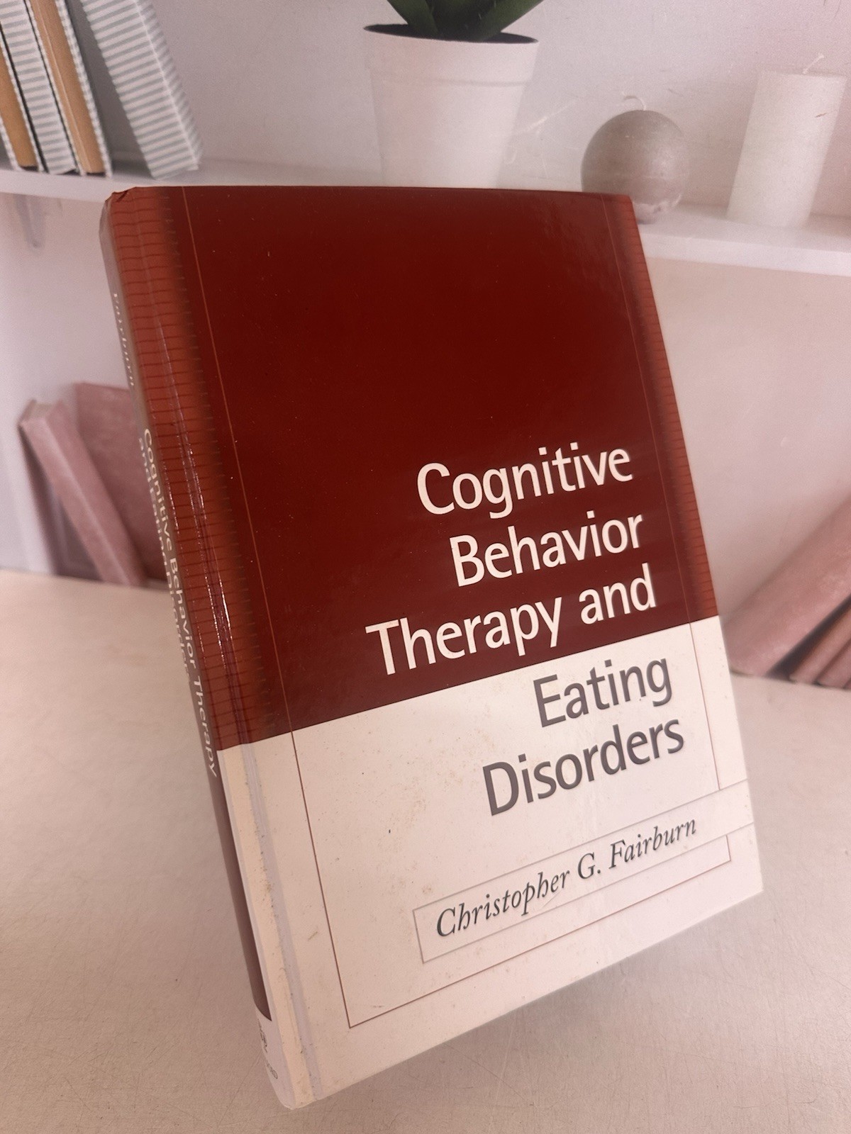 Cognitive Behavior Therapy and Eating Disorders – C. Fairburn