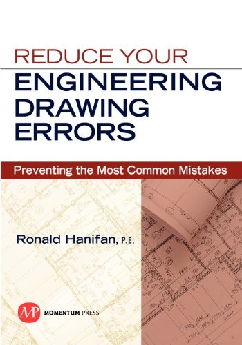 REDUCE YOUR ENGINEERING DRAWING ERRORS: PREVENTING THE By Ronald Hanifan **NEW**