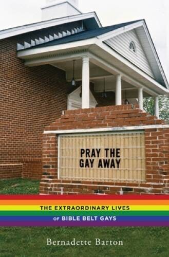 Pray the Gay Away: The Extraordinary Lives of Bible Belt Gays – VERY GOOD