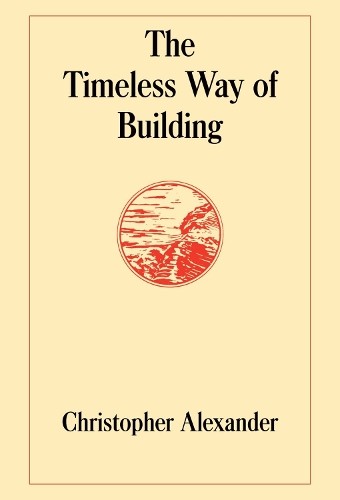 Christopher Alexander The Timeless Way of Building (Hardback) (UK IMPORT)