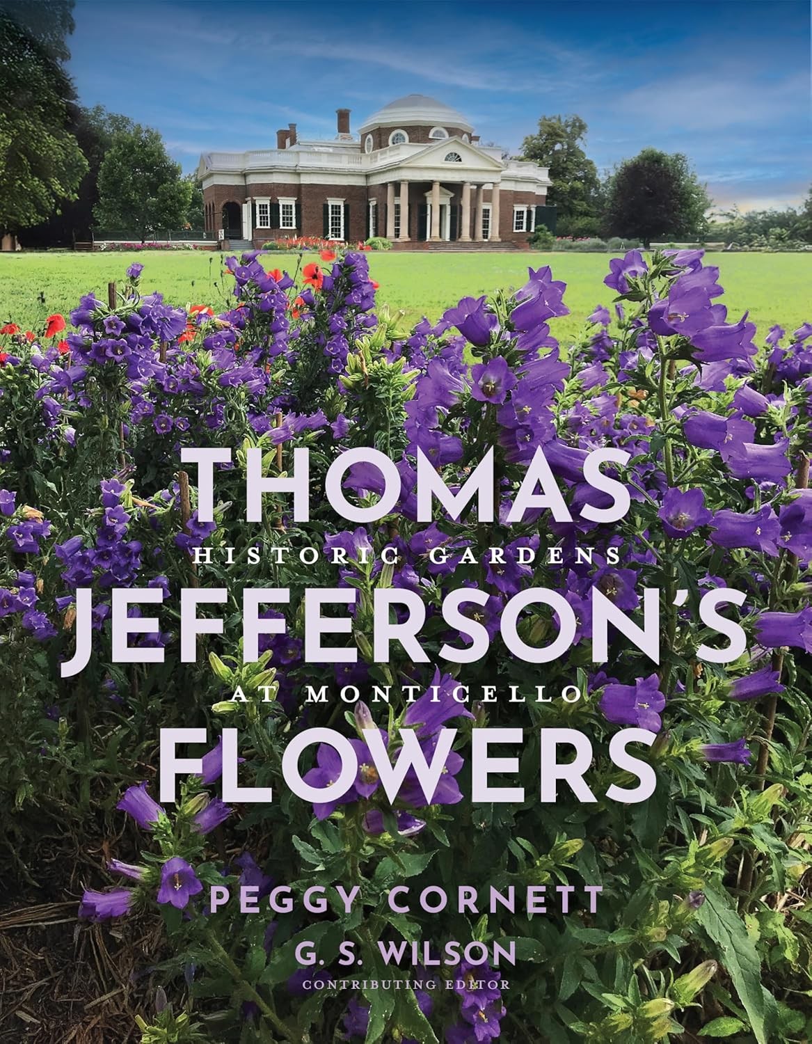 Thomas Jefferson’s Flowers: Historic Gardens at Monticello Hardcover