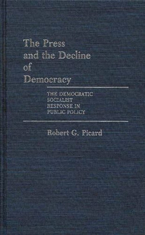 The Press and the Decline of Democracy : The Democratic Socialist