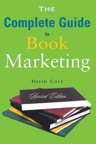 The Complete Guide to Book Marketing by David Cole: Used