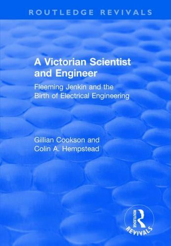 Victorian Scientist and Engineer : Fleeming Jenkin and the Birth of Electrica…