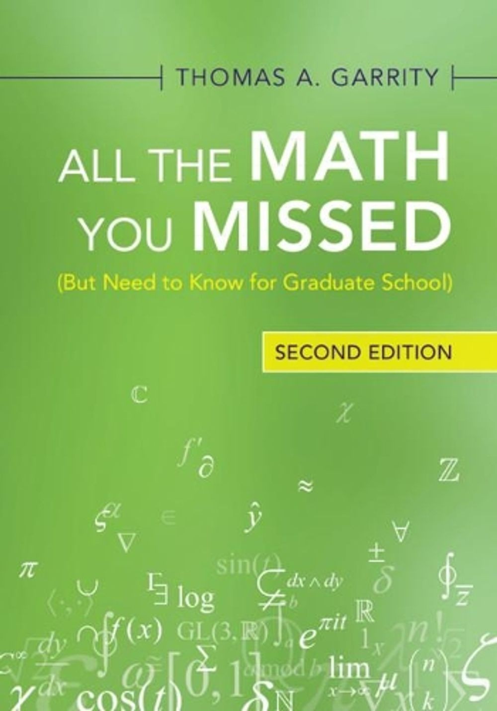 All the Math You Missed: (But Need to Know for Graduate School) 2nd Edition by T