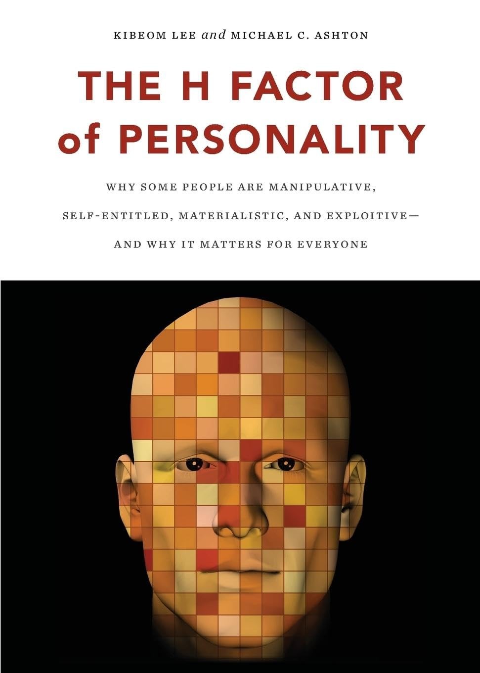The H Factor of Personality: Why Some People are Manipulative, Self-Entitled…