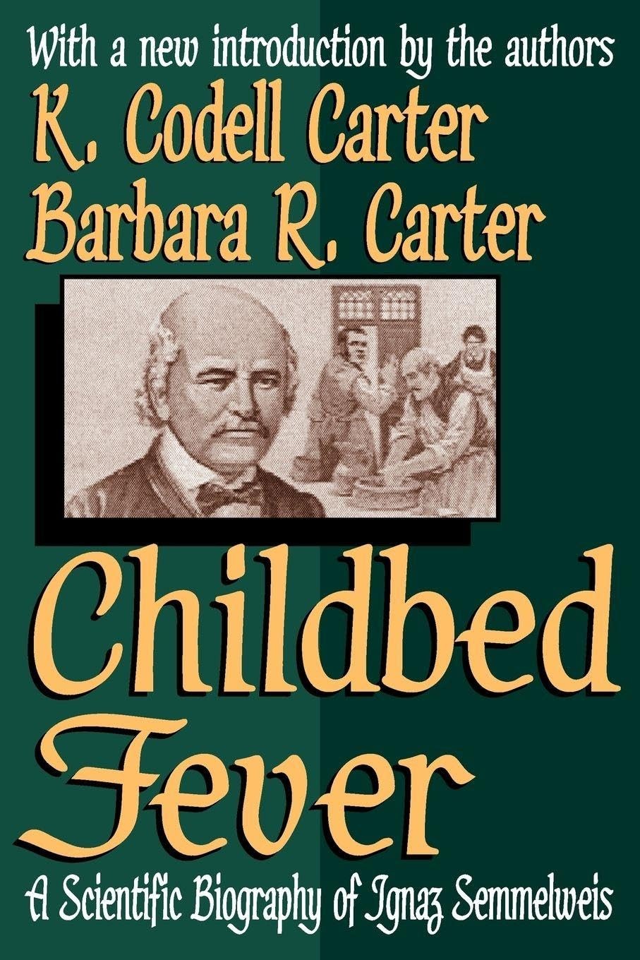 Childbed Fever: A Scientific Biography of Ignaz Semmelweis by Barbara R. Carter