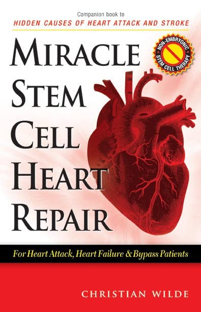 Miracle Stem Cell Heart Repair: For Heart Attack, Heart Failure And Bypass P…