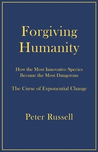 Peter Russell Forgiving Humanity (Paperback)