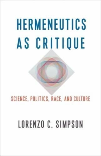 Hermeneutics As Critique : Science, Politics, Race, and Culture, Paperback by…