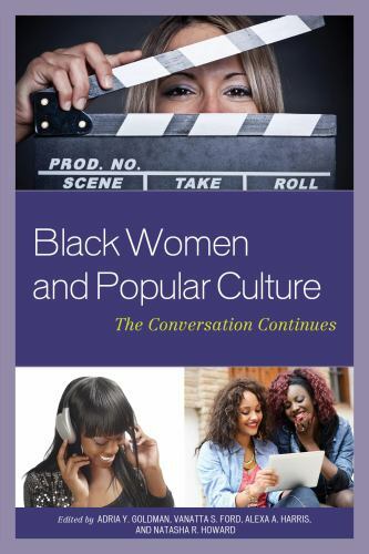 Black Women and Popular Culture: The Conversation Continues by